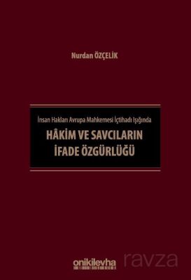 İnsan Hakları Avrupa Mahkemesi İçtihadı Işığında Hakim ve Savcıların İfade Özgürlüğü - 1