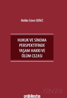 İnsan Hakları Bağlamında Hukuk ve Sinema Perspektifinde Yaşam Hakkı ve Ölüm Cezası - 1