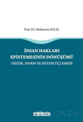 İnsan Hakları Epistemesinin Dönüşümü -Değer, Norm ve Sistem Üçlemesi- - On İki Levha Yayıncılık