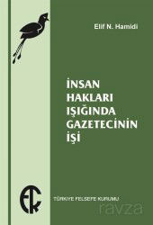 İnsan Hakları Işığında Gazetecinin İşi - Türkiye Felsefe Kurumu Yayınları