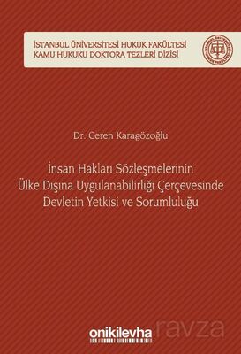 İnsan Hakları Sözleşmelerinin Ülke Dışına Uygulanabilirliği Çerçevesinde Devletin Yetkisi ve Sorumlu - 1