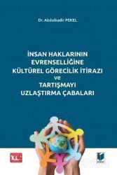 İnsan Haklarının Evrenselliğine Kültürel Görecilik İtirazı ve Tartışmayı Uzlaştırma Çabaları - Adalet Yayınevi