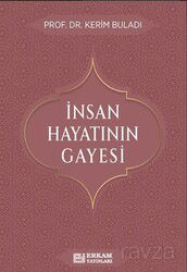 İnsan Hayatının Gayesi - Erkam Yayınları