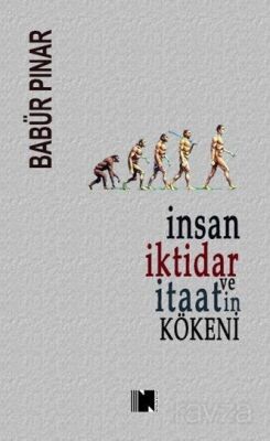 İnsan, İktidar ve İtaatin Kökeni - 1