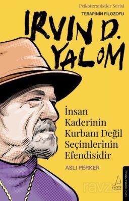 İnsan Kaderinin Kurbanı Değil Seçimlerinin Efendisidir - Irvin D. Yalom - 1