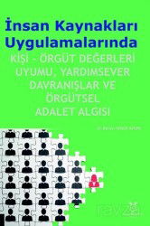 İnsan Kaynakları Uygulamalarında Kişi-Örgüt Değerleri Uyumu, Yardımsever Davranışlar ve Örgütsel Ada - Akademisyen Kitabevi