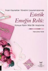 İnsan Kaynakları Yönetimi Uygulamalarında Estetik Emeğin Rolü: Konuya İlişkin Nitel Bir Araştırma - Akademisyen Kitabevi