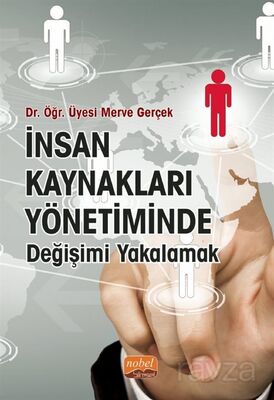 İnsan Kaynakları Yönetiminde Değişimi Yakalamak - 1