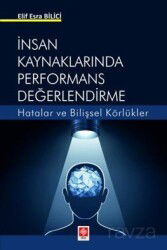 İnsan Kaynaklarında Performans Değerlendirme Hatalar ve Bilişsel Körlükler - Ekin Kitabevi Yayınları (Bursa)