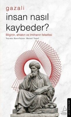 İnsan Nasıl Kaybeder? - Gazali - 1