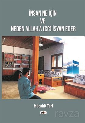 İnsan Ne İçin ve Neden Allah'a (cc) İsyan Eder - 1