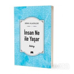 İnsan Ne İle Yaşar / Dünya Klasikleri - Ema Kitap