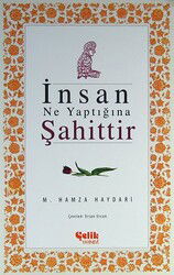 İnsan Ne Yaptığına Şahittir - Çelik Yayınevi