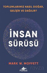 İnsan Sürüsü Toplumlarımız Nasıl Doğar, Gelişir ve Dağılır? - Pegasus Yayınları