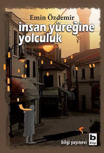 İnsan Yüreğine Yolculuk - Bilgi Yayınevi