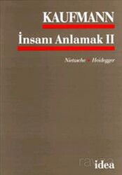 İnsanı Anlamak 2 / Nietzsche, Heidegeer - İdea Yayınevi