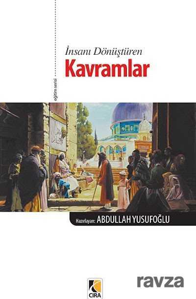 İnsanı Dönüştüren Kavramlar - Çıra Yayınları