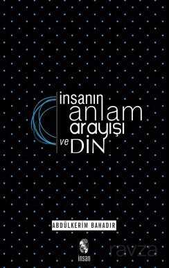 İnsanın Anlam Arayışı ve Din - İnsan Yayınları