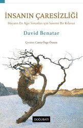 İnsanın Çaresizliği Hayatın En Ağır Sorunları İçin Samimi Bir Kılavuz - Doğu Batı Yayınları