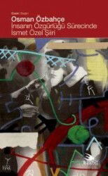İnsanın Özgürlüğü Sürecinde İsmet Özel Şiiri - Ebabil Kitap Yayıncılık