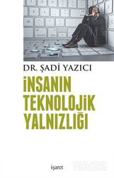 İnsanın Teknolojik Yalnızlığı - İşaret Yayınları