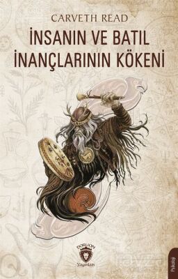 İnsanın ve Batıl İnançlarının Kökeni - 1