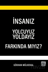 İnsanız, Yolcuyuz, Yoldayız, Farkında mıyız? - Kutlu Yayınevi