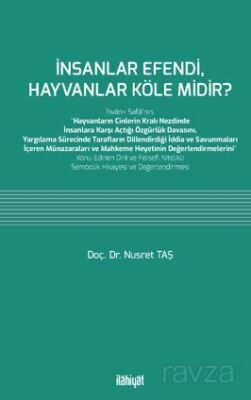 İnsanlar Efendi, Hayvanlar Köle midir? - 1