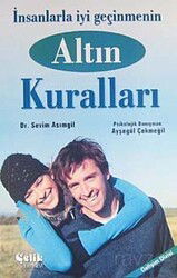 İnsanlarla İyi Geçinmenin Altın Kuralları - Çelik Yayınevi