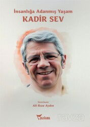İnsanlığa Adanmış Yaşam Kadir Sev - Yazılama Yayınevi