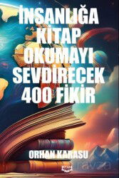 İnsanlığa Kitap Okumayı Sevdirecek 400 Fikir - Kıyam Yayıncılık