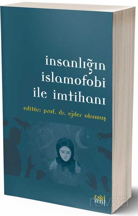 İnsanlığın İslamofobi ile İmtihanı - Eskiyeni Yayınları