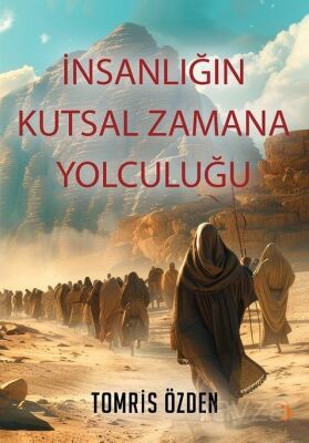 İnsanlığın Kutsal Zamana Yolculuğu - 1