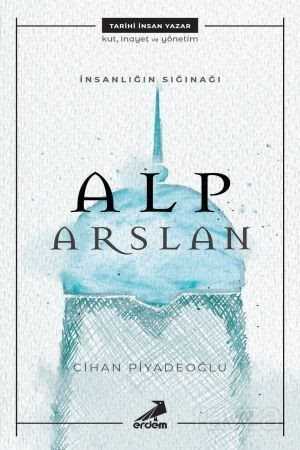 İnsanlığın Sığınağı Alp Arslan - Erdem Yayınları