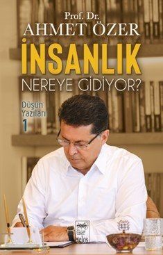 İnsanlık Nereye Gidiyor? / Düşün Yazıları 1 - 1