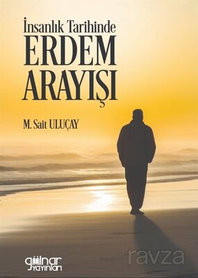 İnsanlık Tarihinde Erdem Arayışı - 1