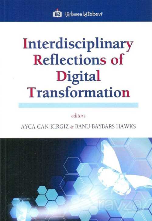Interdisciplinary Reflections of Digital Transformation - Türkmen Kitabevi