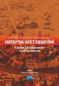 İnterdisipliner Yaklaşımla Hatay'da Afet Deneyimi: 6 Şubat 2023 Depremini Tarihe Not Düşmek - 1