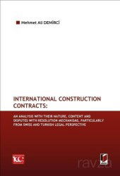 International Construction Contracts: An Analysis Of Their Nature, Content And Disputes With Resolut - Adalet Yayınevi