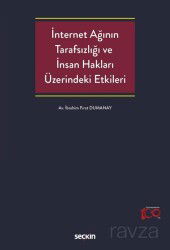 İnternet Ağının Tarafsızlığı ve İnsan Hakları Üzerindeki Etkileri - Seçkin Yayıncılık