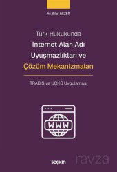 İnternet Alan Adı Uyuşmazlıkları ve Çözüm Mekanizmaları - Seçkin Yayıncılık