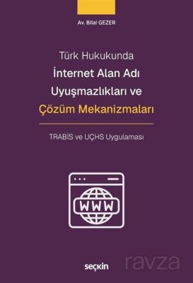 İnternet Alan Adı Uyuşmazlıkları ve Çözüm Mekanizmaları - 1