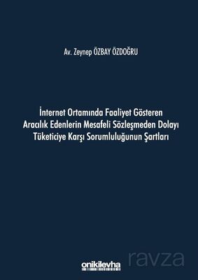 İnternet Ortamında Faaliyet Gösteren Aracılık Edenlerin Mesafeli Sözleşmeden Dolayı Tüketiciye Karşı - 1