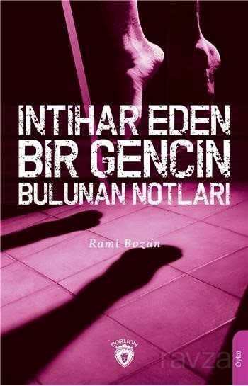 İntihar Eden Bir Gencin Bulunan Notları - 1