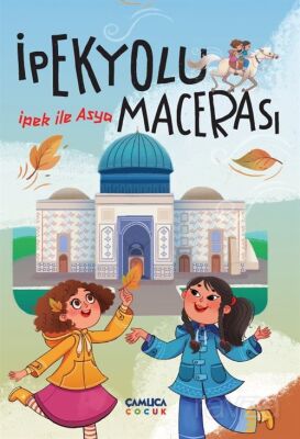 İpek ile Asya / İpek Yolu Macerası - 1