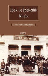 İpek ve İpekçilik Kitabı - Kitabevi Yayıncılık