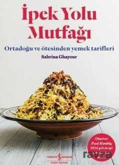İpek Yolu Mutfağı - İş Bankası Yayınları