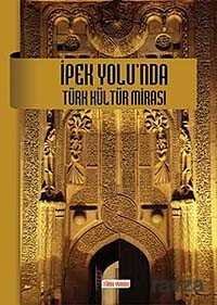 İpek Yolu'nda Türk Kültür Mirası - 1