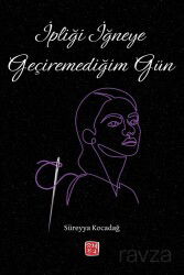 İpliği İğneye Geçiremediğim Gün - Kutlu Yayınevi