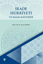 İrade Hürriyeti ve İmam Maturidi - Diyanet Vakfı Yayınları